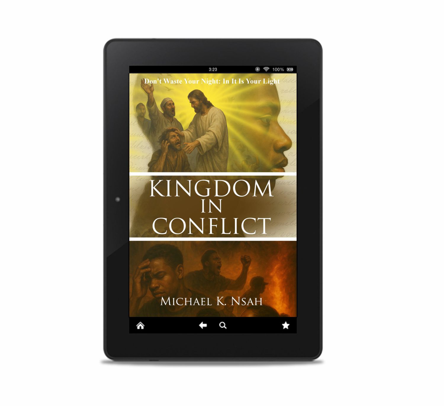 Kingdom in Conflict: Don’t Waste Your Night: In It Is Your Light
